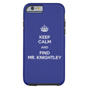 Keep Calm Find Mr. Knightley Emma Jane Austen iPhone 6 Case