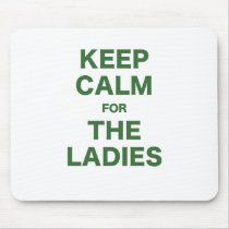 Keep Calm for the Ladies Mouse Pad