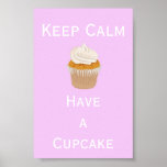 Keep Calm have  a cupcake Posters