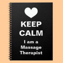 Keep Calm - I am a Massage Therapist Notebook notebooks
