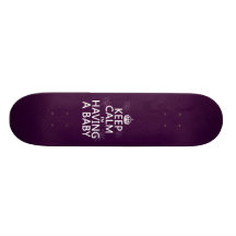 Keep Calm I'm Having A Baby (any color) Skate Board