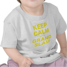 Keep Calm Its a Grand Slam Tshirts