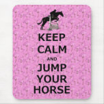Keep Calm & Jump Your Horse Mouse Pads