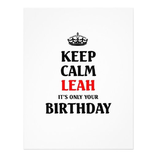 Keep Calm Leah Its Only Your Birthday Letterhead Template Zazzle 