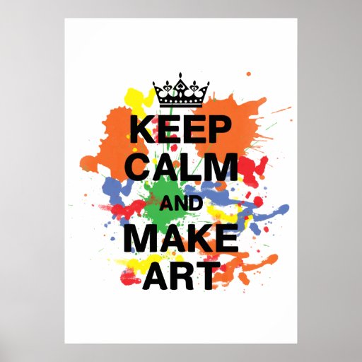 Keep Calm And Make Art Poster Zazzle 