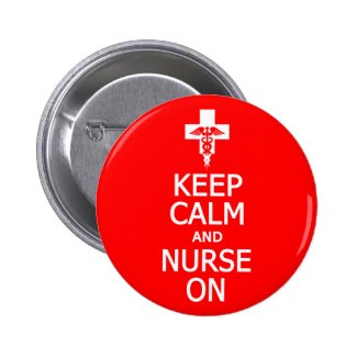 Keep Calm & Nurse On button