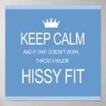 "KEEP CALM OR HISSY FIT" DIVA POSTER posters