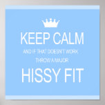 "KEEP CALM OR HISSY FIT" DIVA POSTER posters