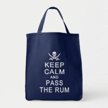 KEEP CALM & PASS THE RUM bag - choose style, color