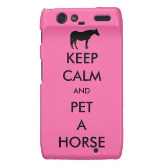 Keep Calm & Pet A Horse Droid Razr Case