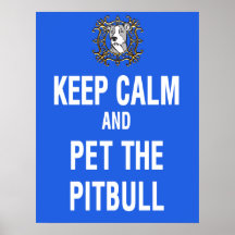 Keep Calm & Pet the Pitbull Poster
