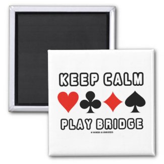 Keep Calm Play Bridge (Four Card Suits) Magnet