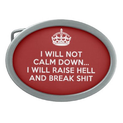 Keep Calm Raise Hell and Break Stuff Belt Buckle