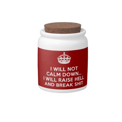 Keep Calm Raise Hell and Break Stuff Candy Jars