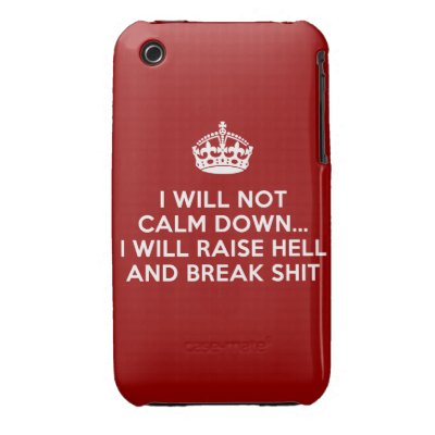 Keep Calm Raise Hell and Break Stuff iPhone 3 Covers
