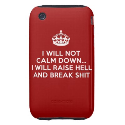 Keep Calm Raise Hell and Break Stuff iPhone 3 Tough Cover