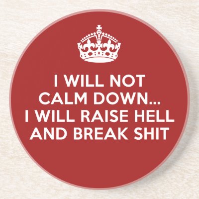 Keep Calm Raise Hell and Break Stuff Coasters