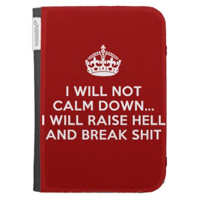 Keep Calm Raise Hell and Break Stuff Kindle Cases