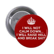 Keep Calm Raise Hell and Break Stuff Pin