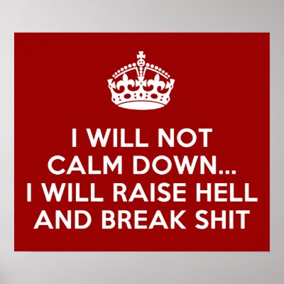 Keep Calm Raise Hell and Break Stuff Poster