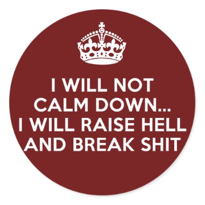Keep Calm Raise Hell and Break Stuff Round Sticker