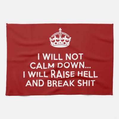 Keep Calm Raise Hell and Break Stuff Towels