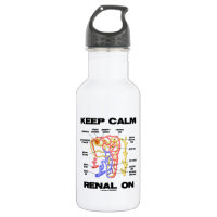 Keep Calm Renal On (Kidney Nephron) 18oz Water Bottle