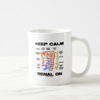 Keep Calm Renal On (Kidney Nephron) Classic White Coffee Mug