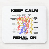 Keep Calm Renal On (Kidney Nephron) Mouse Pad