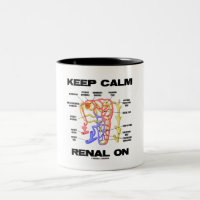 Keep Calm Renal On (Kidney Nephron) Two-Tone Coffee Mug