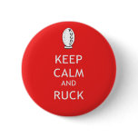 Keep Calm & Ruck buttons