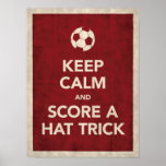 Keep Calm & Score A Hat Trick Poster
