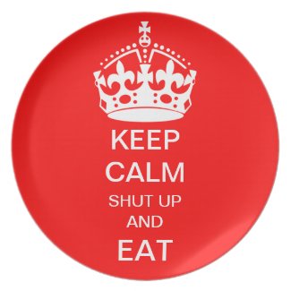 keep_calm_shut_up_and_eat_plate-r47f2434716684808ab621aa28d65e9c6_ambb0_325.jpg