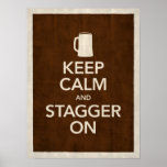 Keep Calm & Stagger On Poster