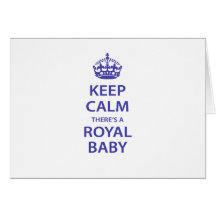 Keep Calm There's A Royal Baby Cards