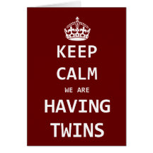 Keep Calm we are having twins Greeting Card
