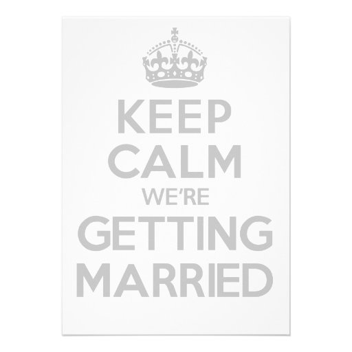 KEEP CALM we're GETTING MARRIED invite