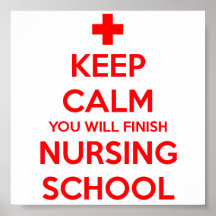 Keep Calm You Will Finish Nursing School Poster