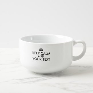 Keep Calm Your Text Soup Mug Customizable