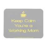 Keep Calm You're a Working Mom - Gray/Yellow Vinyl Magnet