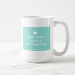 Keep Calm You're a Working Mom - Teal Coffee Mug