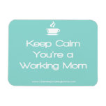Keep Calm You're a Working Mom - Teal Rectangle Magnet