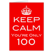 Keep Calm You're Only 100 Birthday Card cards
