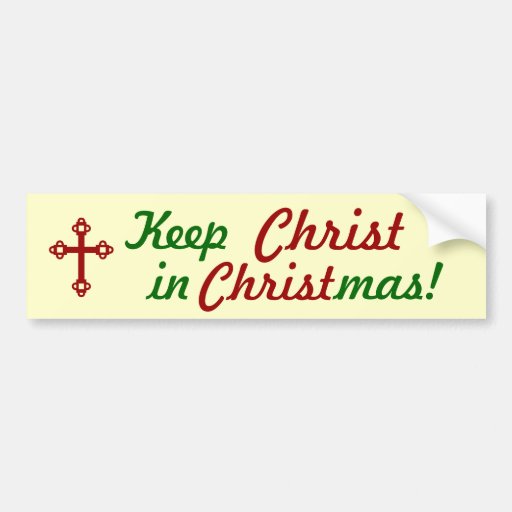 Keep CHRIST in Christmas! Bumper Sticker | Zazzle