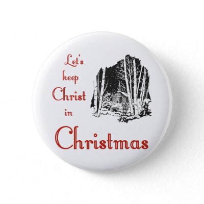 Keep Christ in Christmas buttons