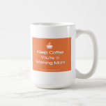 Keep Coffee You're a Working Mom - Orange Coffee Mug