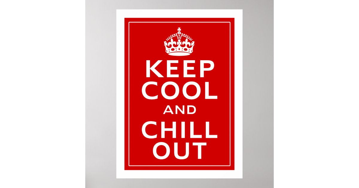 Keep Cool And Chill Out Poster Zazzle