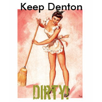 Keep Denton, Dirty! t-shirts by stocky30 Keep Denton, Dirty! t-shirts