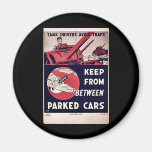 Keep From Between Parked Cars Refrigerator Magnets