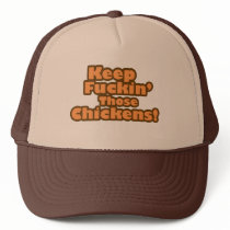 Keep Fuckin' Those Chickens hats by BoogieMonst Keep Fuckin' Those Chickens hats
